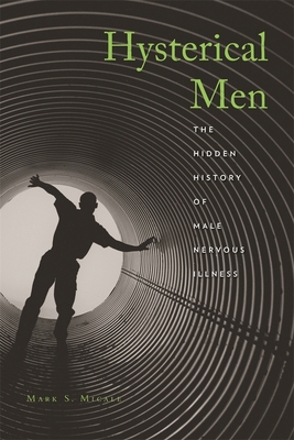 Hysterical Men: The Hidden History of Male Nerv... 0674031660 Book Cover