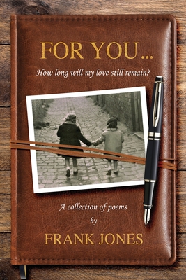 For You...: How long will my love still remain? 1838433732 Book Cover