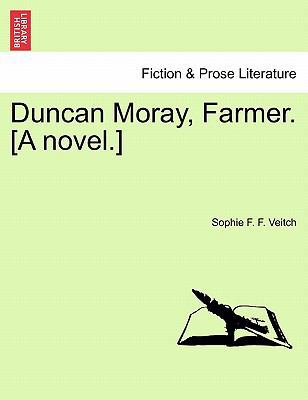 Duncan Moray, Farmer. [A Novel.] Vol. I 1241442479 Book Cover