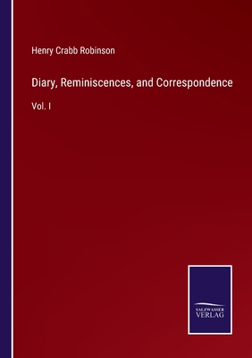 Diary, Reminiscences, and Correspondence: Vol. I 3375020201 Book Cover