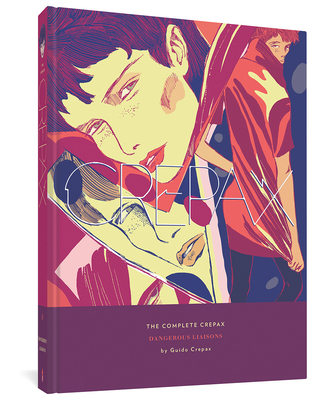 The Complete Crepax: Dangerous Liaisons: Volume 6 1683963598 Book Cover