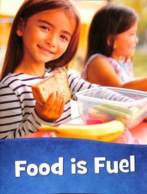 Food Is Fuel (Health and My Body) 1398202975 Book Cover