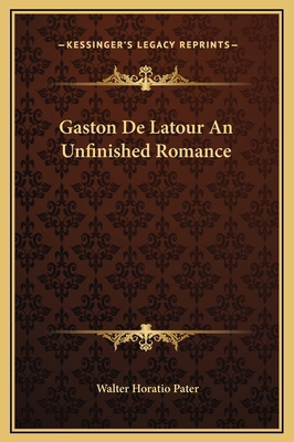 Gaston De Latour An Unfinished Romance 1169228747 Book Cover