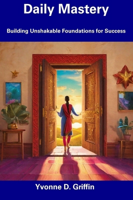 Daily Mastery: Building Unshakable Foundations ... B0CGL84B16 Book Cover