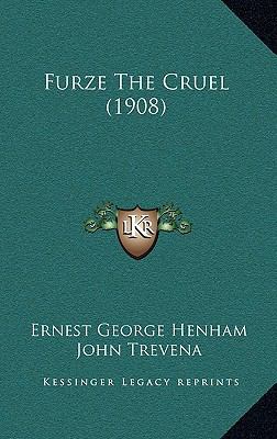 Furze The Cruel (1908) 1166668061 Book Cover