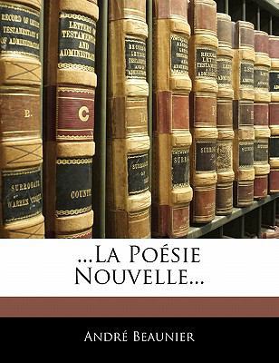 ...La Poésie Nouvelle... [French] 114262062X Book Cover