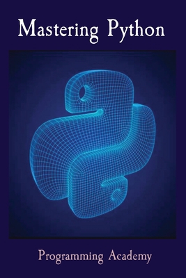 Mastering Python: How to learn Python Easily an... 1803606592 Book Cover