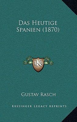 Das Heutige Spanien (1870) [German] 1167861507 Book Cover