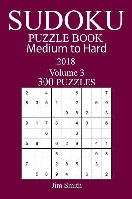 300 Medium to Hard Sudoku Puzzle Book 2018 1986167275 Book Cover