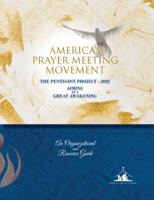 America's Prayer Meeting Movement : The Pentecost Project - 2022 Aiming at a Great Awakening
