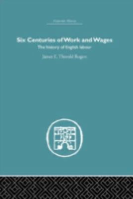 Six Centuries of Work and Wages: The History of... 0415382297 Book Cover