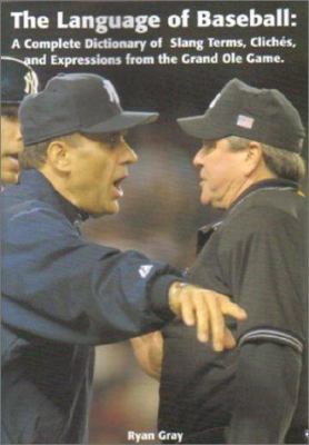 The Language of Baseball: A Complete Dictionary... 1585186287 Book Cover