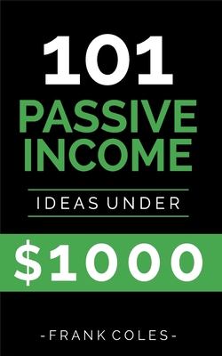 Passive Income Ideas: 101 Passive Income Ideas ... 173072681X Book Cover