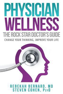 Physician Wellness: The Rock Star Doctor's Guid... 0996450939 Book Cover