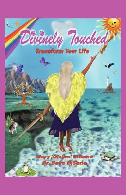 Divinely Touched: Transform Your Life 1452537445 Book Cover