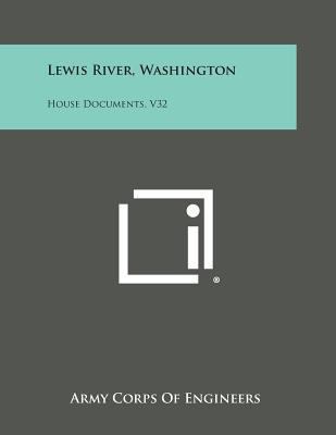 Lewis River, Washington: House Documents, V32 1258767775 Book Cover