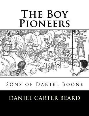 The Boy Pioneers: Sons of Daniel Boone 1548971391 Book Cover