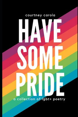 Have Some Pride: a collection of LGBT+ poetry: ... B096XHPBFF Book Cover