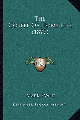 The Gospel Of Home Life (1877) 116509942X Book Cover