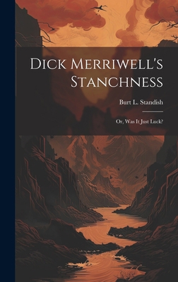 Dick Merriwell's Stanchness: Or, Was It Just Luck? 1021039667 Book Cover