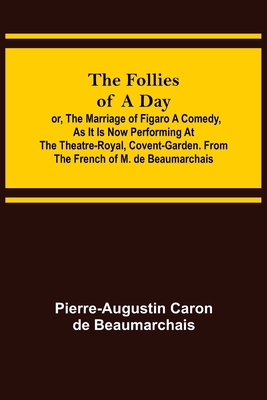 The Follies of a Day; or, The Marriage of Figar... 9356085900 Book Cover