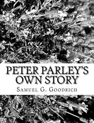 Peter Parley's Own Story 1981993509 Book Cover