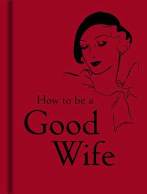 How to Be a Good Wife B0082PWDNW Book Cover