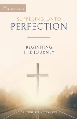Paperback Suffering unto Perfection 1 : Beginning the Journey Book