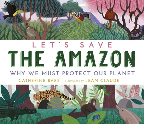 Let's Save the Amazon: Why we must protect our ... 140639596X Book Cover