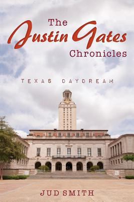 The Justin Gates Chronicles: Texas Daydream 1518826393 Book Cover