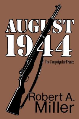 August 1944: The Campaign for France 0891413162 Book Cover