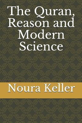 The Quran, Reason and Modern Science 1730718825 Book Cover