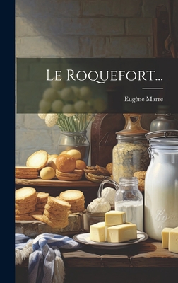 Le Roquefort... [French] 1020601779 Book Cover
