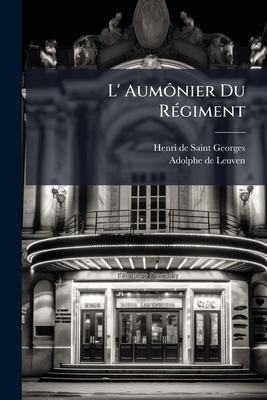 L' Aumônier Du Régiment: Comédie En Un Acte, Mê... [French] 1275653855 Book Cover