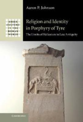 Religion and Identity in Porphyry of Tyre: The ... 0511998546 Book Cover