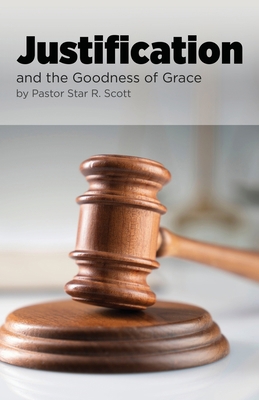Justification: and the Goodness of Grace 1938520122 Book Cover