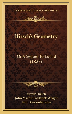 Hirsch's Geometry: Or a Sequel to Euclid (1827) 1164747711 Book Cover