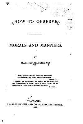 How to Observe, Morals and Manners 1532713541 Book Cover