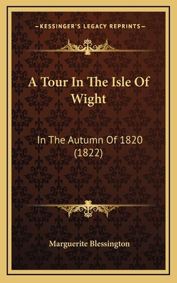 A Tour In The Isle Of Wight: In The Autumn Of 1... 116900993X Book Cover