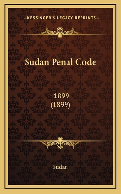 Sudan Penal Code: 1899 (1899) 1164310909 Book Cover