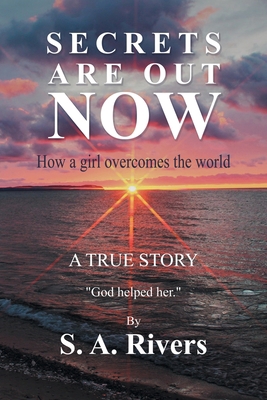 Secrets Are out Now: How a Girl Overcomes the W... 1982243090 Book Cover