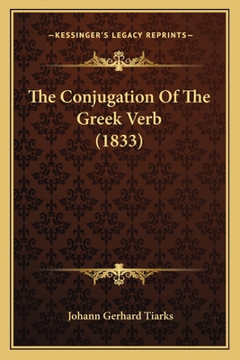 The Conjugation Of The Greek Verb (1833) 1166929140 Book Cover