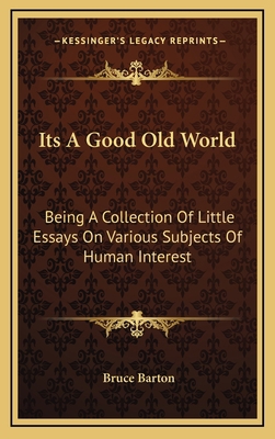 Its a Good Old World: Being a Collection of Lit... 1163844187 Book Cover