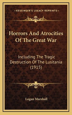 Horrors And Atrocities Of The Great War: Includ... 1166246736 Book Cover