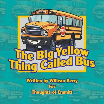 The Big Yellow Thing Called Bus 1546278389 Book Cover