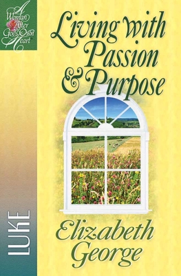 Living with Passion and Purpose: Luke 0736908161 Book Cover