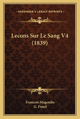 Lecons Sur Le Sang V4 (1839) [French] 1166782700 Book Cover