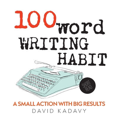 100-Word Writing Habit: A Small Action With Big... B0BSKQ6FSF Book Cover