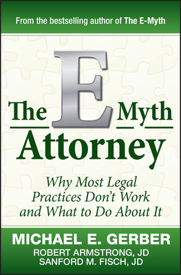 The E-Myth Attorney: Why Most Legal Practices D... 0470503653 Book Cover