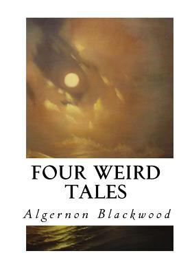 Four Weird Tales 1533668647 Book Cover